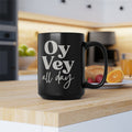 OY VEY Mug - Oy Vey All Day, Jewish gift Israel art Israeli artist coffee cup coffee black mug tea Ceramic 11oz 15oz work mug morning gifts