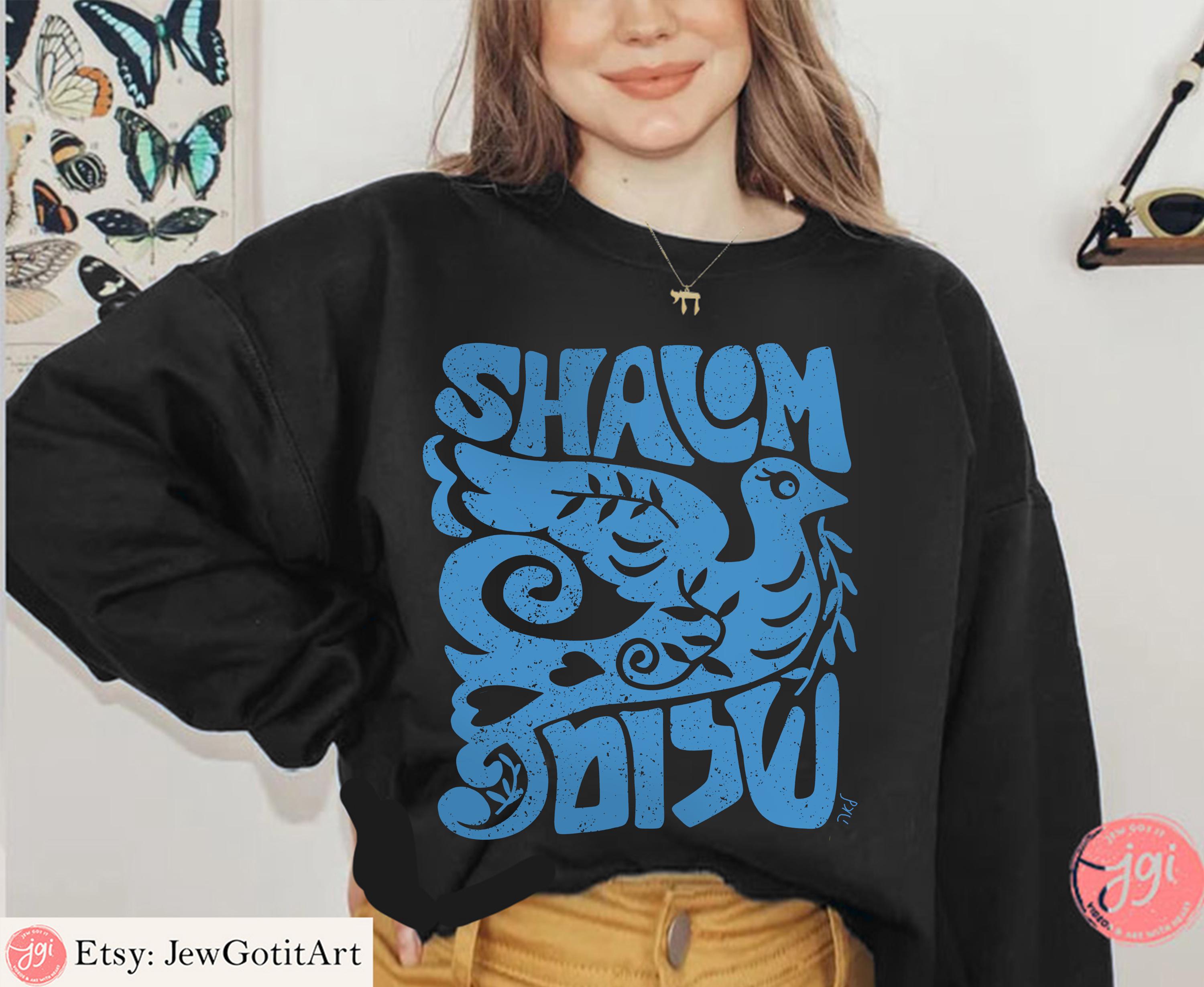 Shalom Peace Sweater Hoodie Shirt woman man shirt unisex jewish gift Israel Sweatshirt Jewish Shirt Hanukkah Israel Art Dove Peace Tshirt