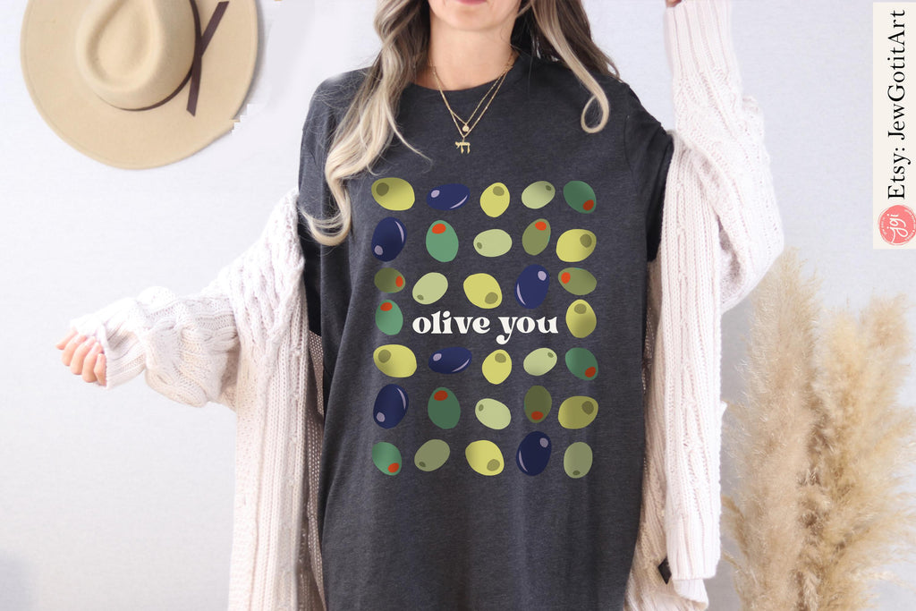 Olive You Shirt Olives of Israel T-Shirt Unisex Heavy Cotton Tee Jewish Israel Art Am Yisrael Chai Fruits Women’s T-Shirt I Love You Gift