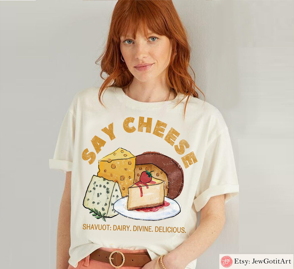 Shavuot Shirt Say Cheese T-Shirt Sweatshirt Funny Jewish Holiday Tee Dairy Lover Gift Torah Shavuos Apparel Am Yisrael Chai Am Yisrael Chai