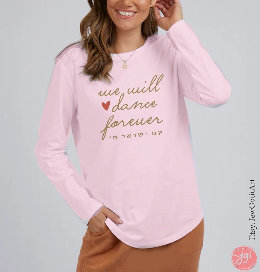 We will Dance forever Israel Long Sleeve Unisex Long Sleeve Tee shirt israel art jewish gift Israelite Am Yisrael Chai Jew Israeli Artist