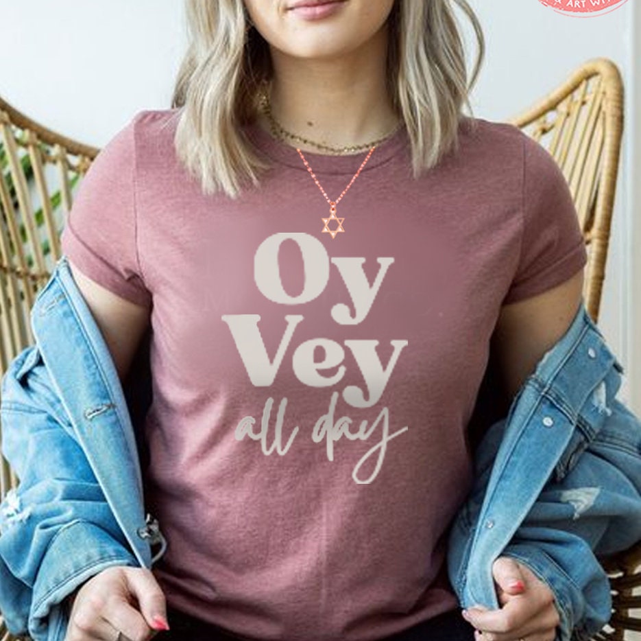 Oy Vey All Day shirt, Graphic tee, shirt woman man, jewish gift, Israel, Design Graphic Shirt, Gift for her, tshirt, Hanukkah gift, chanukah