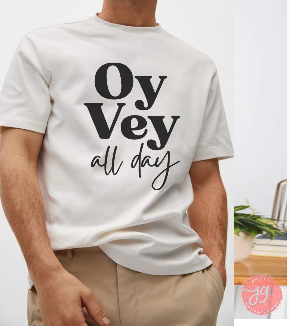Oy Vey All Day shirt, Graphic tee, shirt woman man, jewish gift, Israel, Design Graphic Shirt, Gift for her, tshirt, Hanukkah gift, chanukah