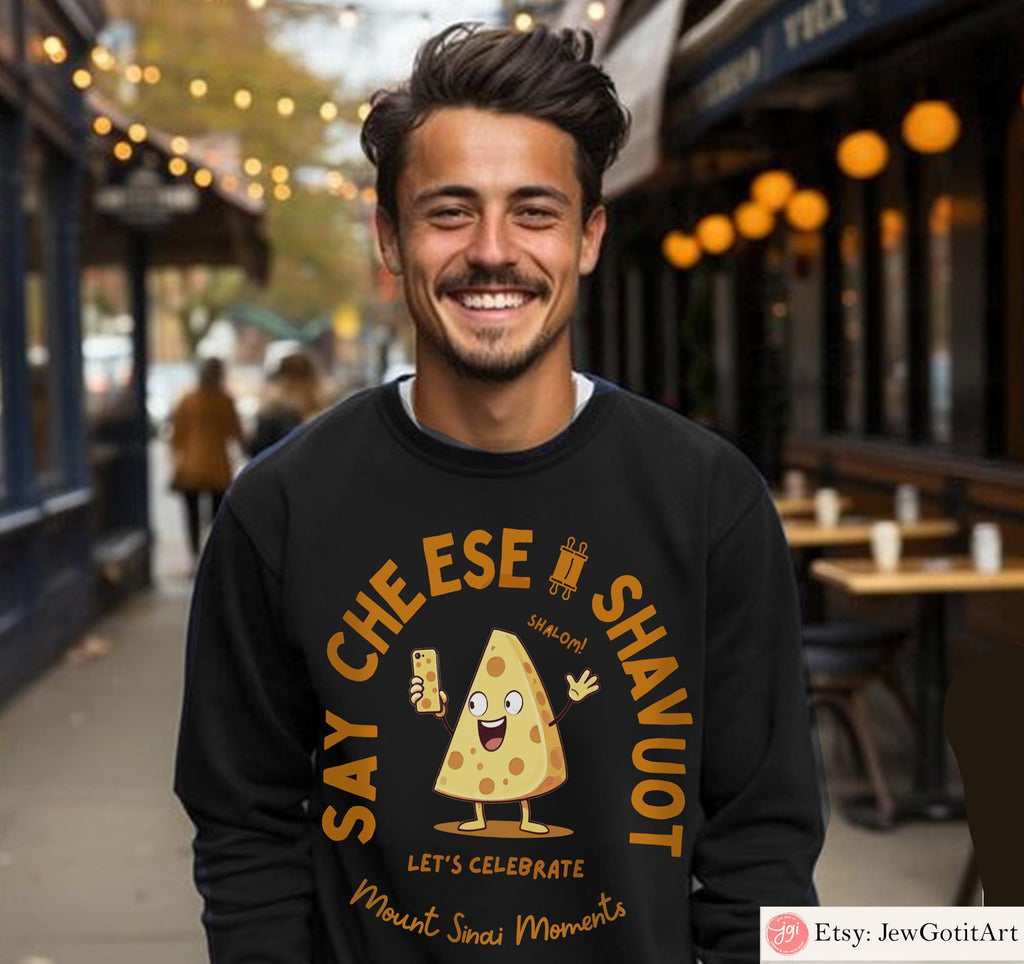 Shavuot Shirt Say Cheese T-Shirt Sweatshirt Funny Jewish Holiday Tee Dairy Lover Gift Torah Shavuos Apparel Am Yisrael Chai Iphone art