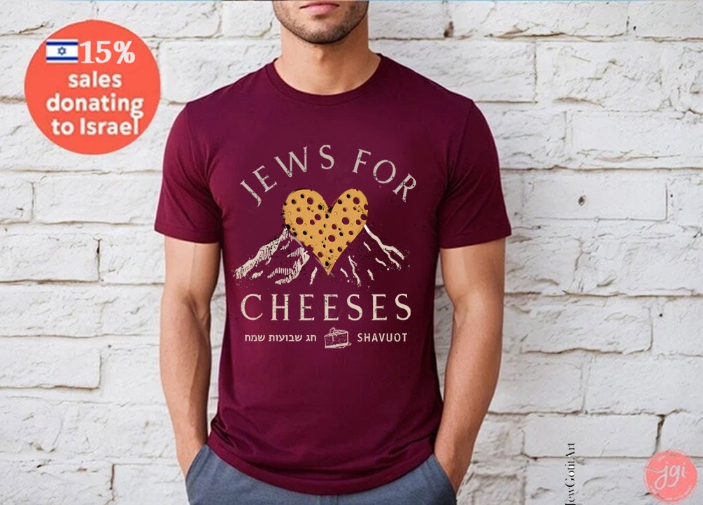 Jews for Cheeses Shavuot Shirt Funny Jewish Art Tee Am Yisrael Chai T-Shirt Cheese Lover Gift Israeli Artist Holiday Bible Shirt Shavuos