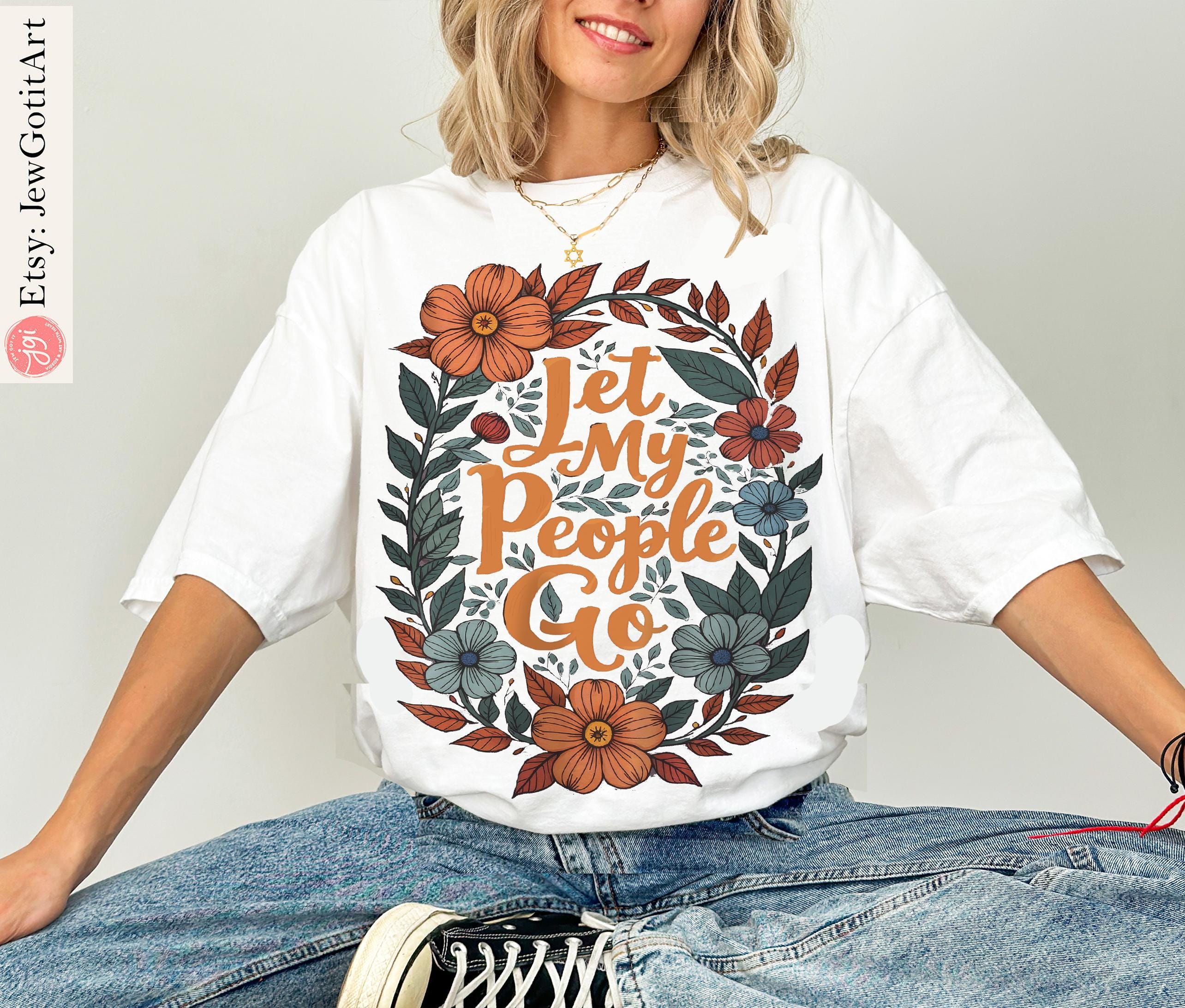 Let My People Go Passover Gift Graphic Tee Sweatshirt Pesach Gift Jewish Israeli Artist Am Yisrael Chai Israel Art T-Shirt Jewish Apparel