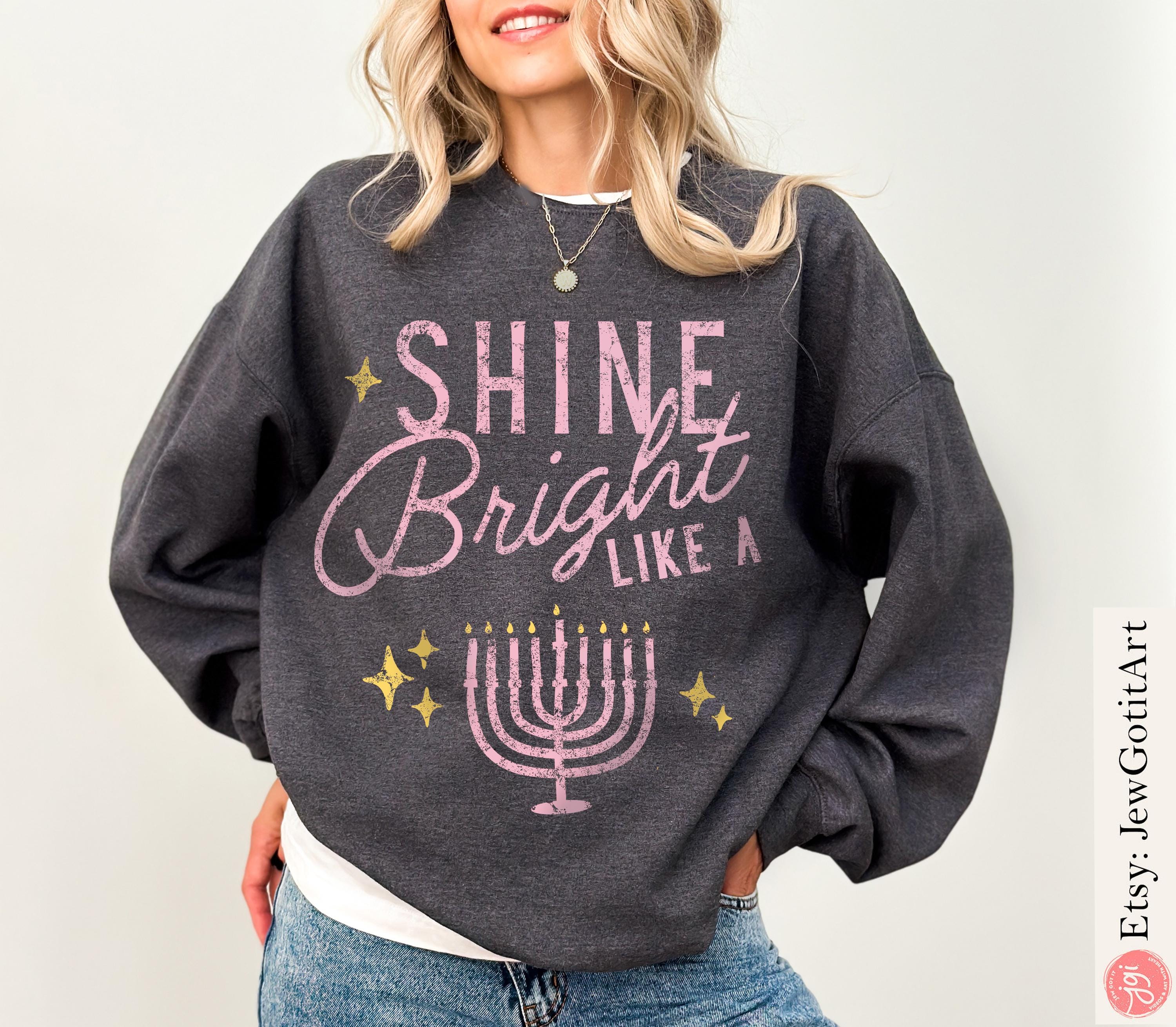 Menorah Hanukkah Sweatshirt Tshirt Menorahs woman Shine bright like jewish gift Israel Design Jewish Shirt Chanukah Israeli Artist Holiday