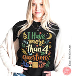 I Have More Than 4 Questions Passover Shirt | Funny Jewish Seder Tee Matzah & Wine Lover Shirt | Boho Passover Apparel Perfect Passover Gift
