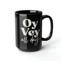 OY VEY Mug - Oy Vey All Day, Jewish gift Israel art Israeli artist coffee cup coffee black mug tea Ceramic 11oz 15oz work mug morning gifts