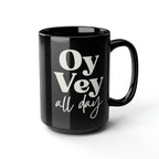 OY VEY Mug - Oy Vey All Day, Jewish gift Israel art Israeli artist coffee cup coffee black mug tea Ceramic 11oz 15oz work mug morning gifts