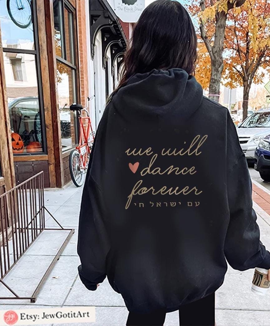 We Will Dance Again Forever Israel Hoodie & T-Shirt | Unique Jewish Gifts Israeli Artists shirt woman Tshirt jewish Hanukkah Am Yisrael Chai