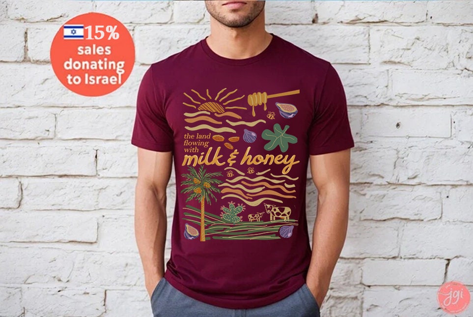 Milk & Honey Land Israel Jewish Art shirt woman man gift Israeli Artist Nature shirt Am Yisrael Chai Gifts for her Tshirt Israeli Artist