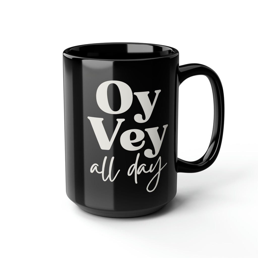 OY VEY Mug - Oy Vey All Day, Jewish gift Israel art Israeli artist coffee cup coffee black mug tea Ceramic 11oz 15oz work mug morning gifts