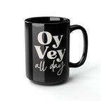 OY VEY Mug - Oy Vey All Day, Jewish gift Israel art Israeli artist coffee cup coffee black mug tea Ceramic 11oz 15oz work mug morning gifts