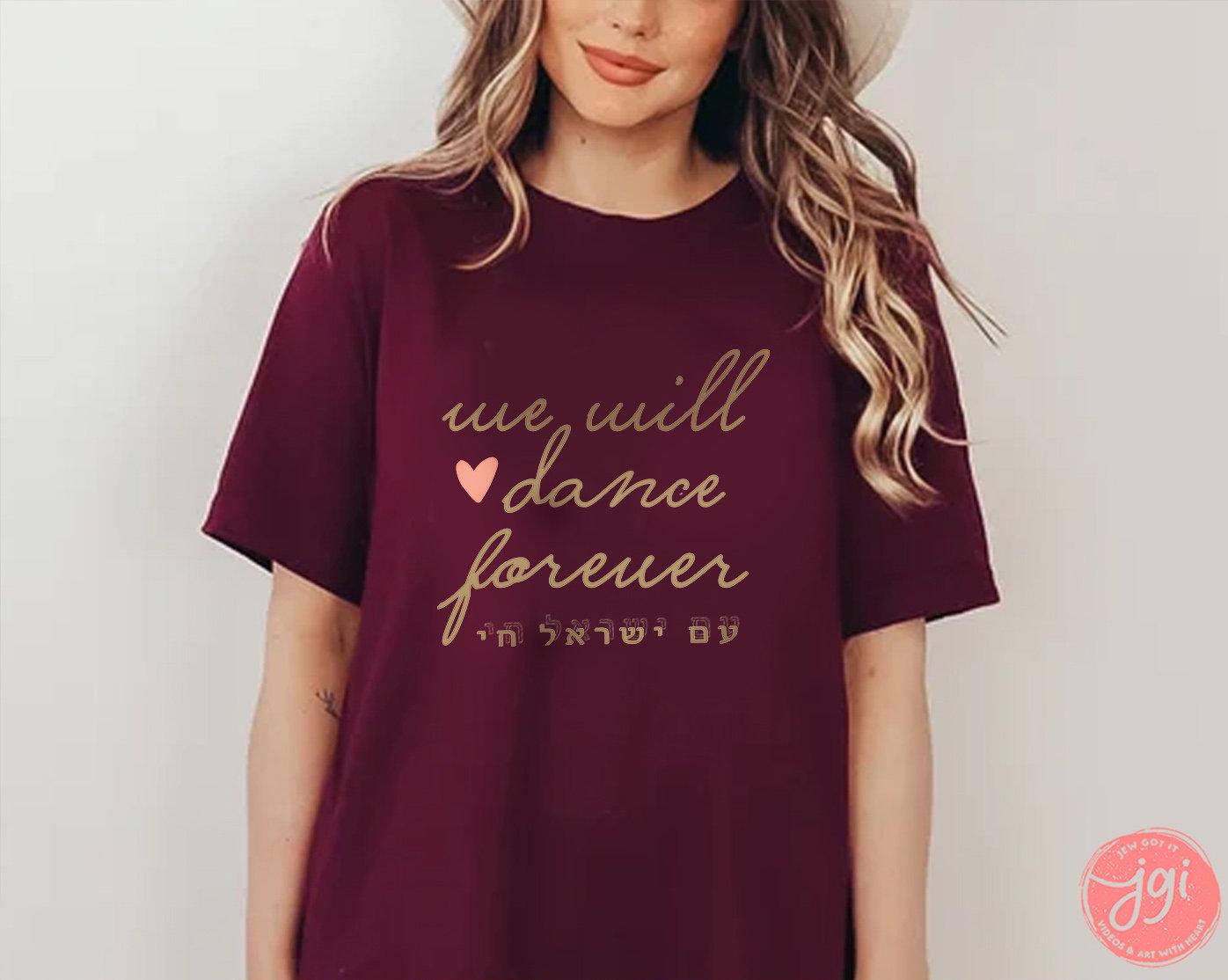 We will dance again forever Israel shirt woman Tshirt men jewish gift Israeli Artist Gift for her shirt Pesach Passover Gifts Israelite