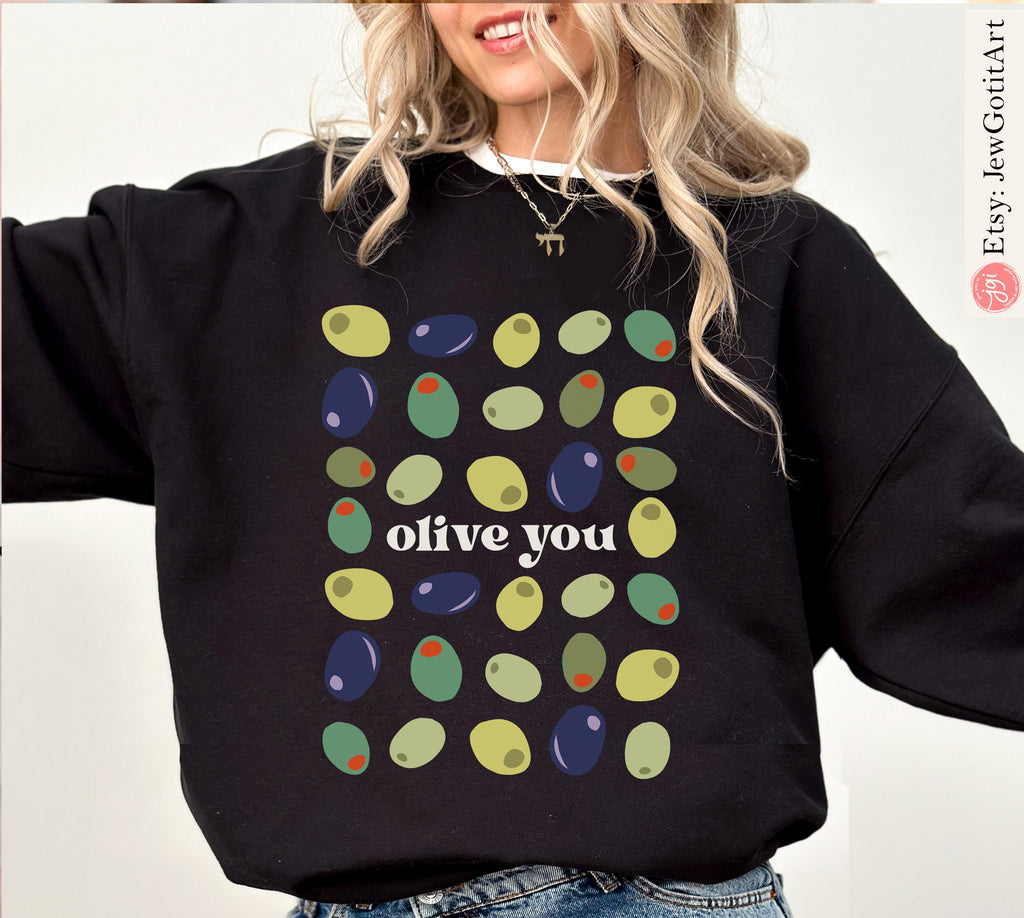 Olive You Sweatshirt Olives of Israel T-Shirt Unisex Tee Jewish Israel Art Am Yisrael Chai Women’s Graphic Tee Shirt I Love You Gift