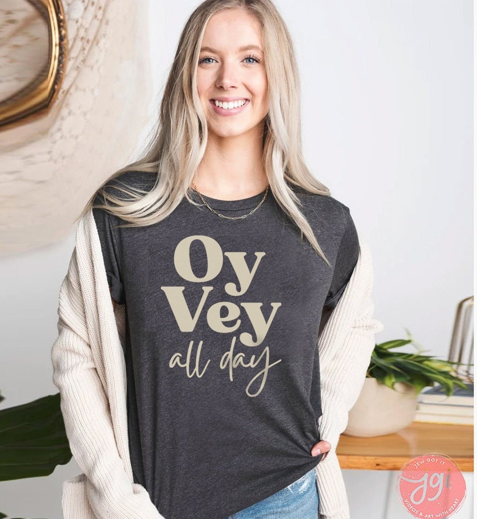 Oy Vey All Day shirt, Graphic tee, shirt woman man, jewish gift, Israel, Design Graphic Shirt, Gift for her, tshirt, Hanukkah gift, chanukah