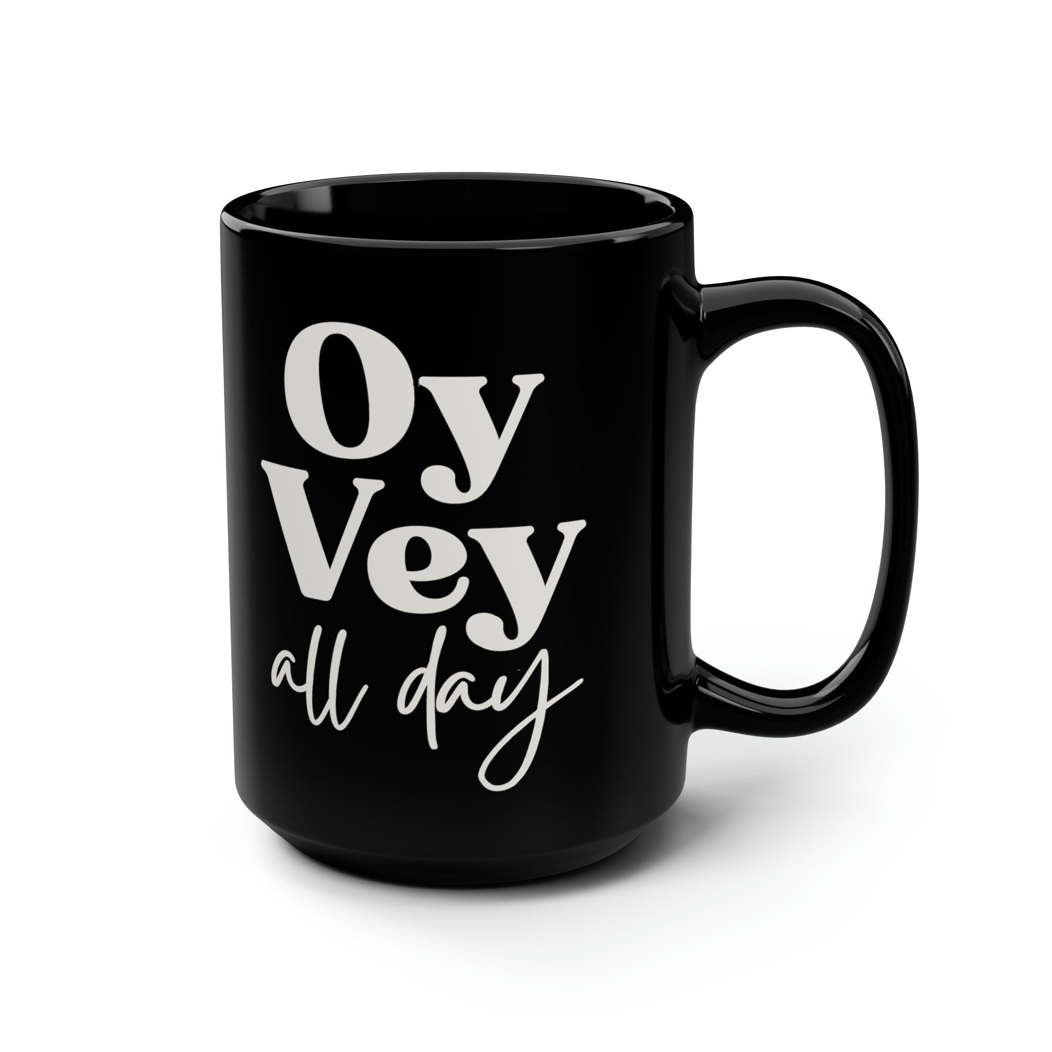 OY VEY Mug - Oy Vey All Day, Jewish gift Israel art Israeli artist coffee cup coffee black mug tea Ceramic 11oz 15oz work mug morning gifts