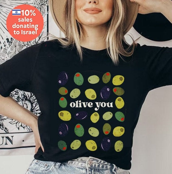 Olive You Shirt Olives of Israel TShirt Unisex Heavy Cotton Tee Jewish Israel Art Am Yisrael Chai fruits Women trendy tshirt i love you gift