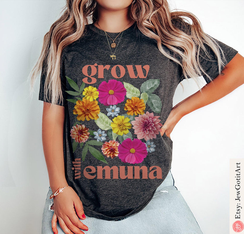 Grow Emuna Flower Shirt Flower T-shirt Am Yisrael Chai graphic tees tshirt Art jewish gift Israeli Artist Jewish Holiday Gifts Flowers Art