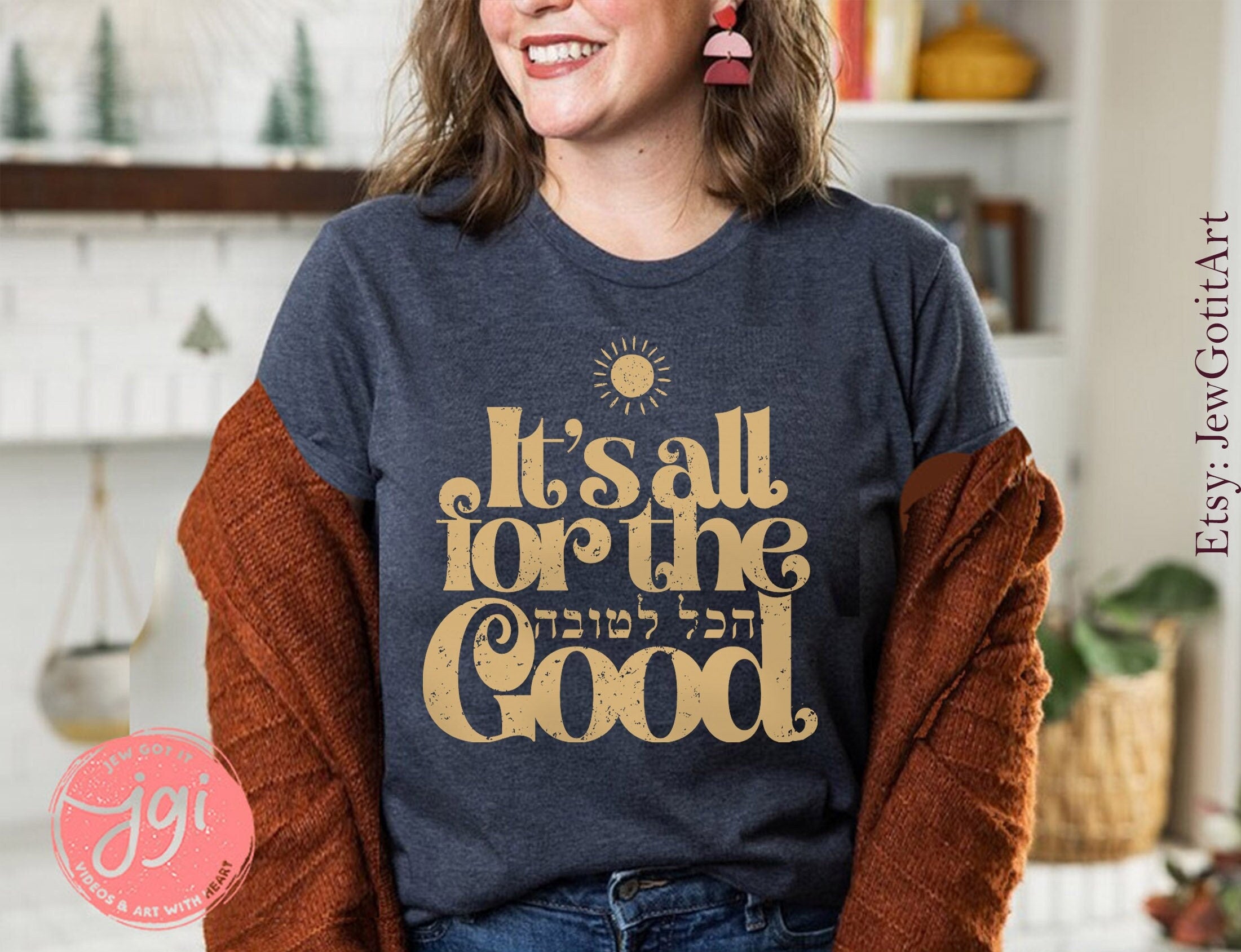 It's all for the good הכל לטובה Jewish Hebrew saying woman man shirt jewish gift Gifts israeli tshirt israelite Am Yisrael Chai Sun shirt