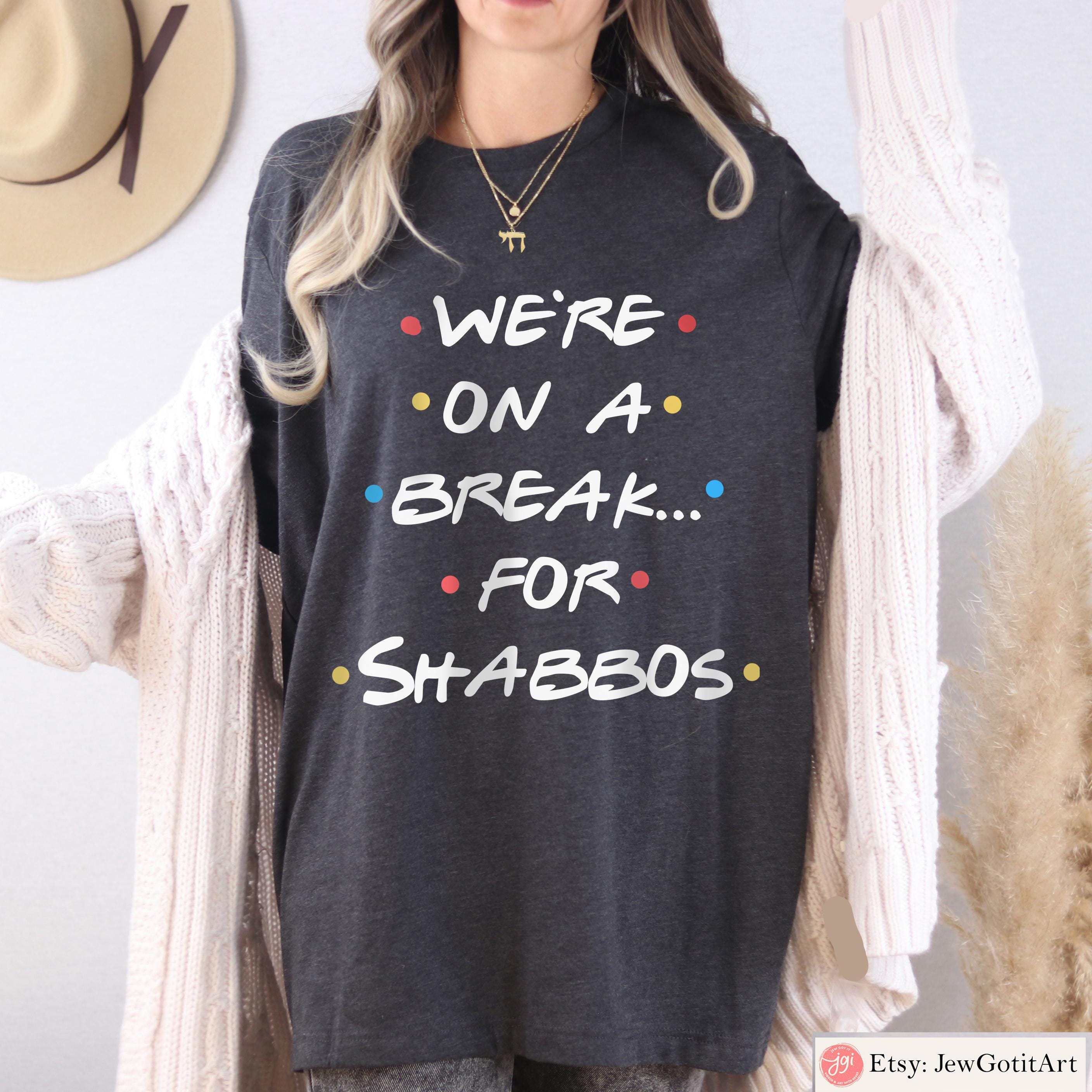 Friends Shirt Jewish Parody We Were on a Break for Shabbos Funny Shabbat Shirt Am Yisrael Chai Tee Jewish Gift Frum Pop Culture Tee Gift