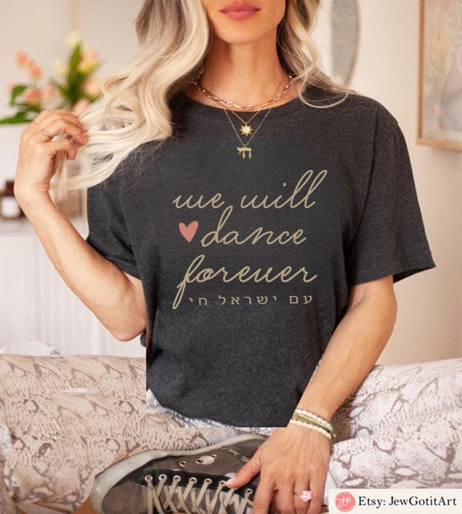 We Will Dance Again Forever Israel Hoodie & T-Shirt | Unique Jewish Gifts Israeli Artists shirt woman Tshirt jewish Hanukkah Am Yisrael Chai