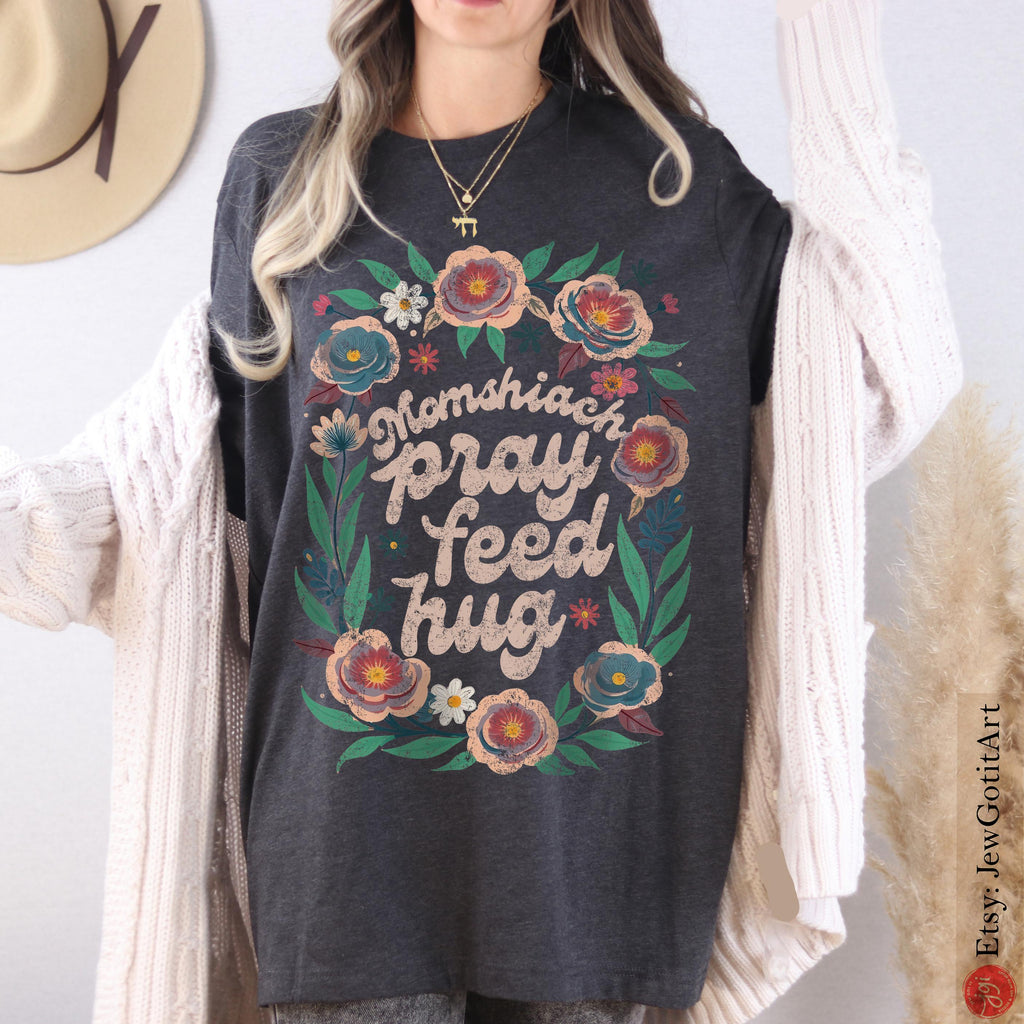 Jewish Mom Shirt Momshiach Pray Feed Hug Tee Jewish T-Shirt for Women Bible Mom Gift Shabbat Shirt Hebrew Jewish Apparel Shirt Israel Shirt
