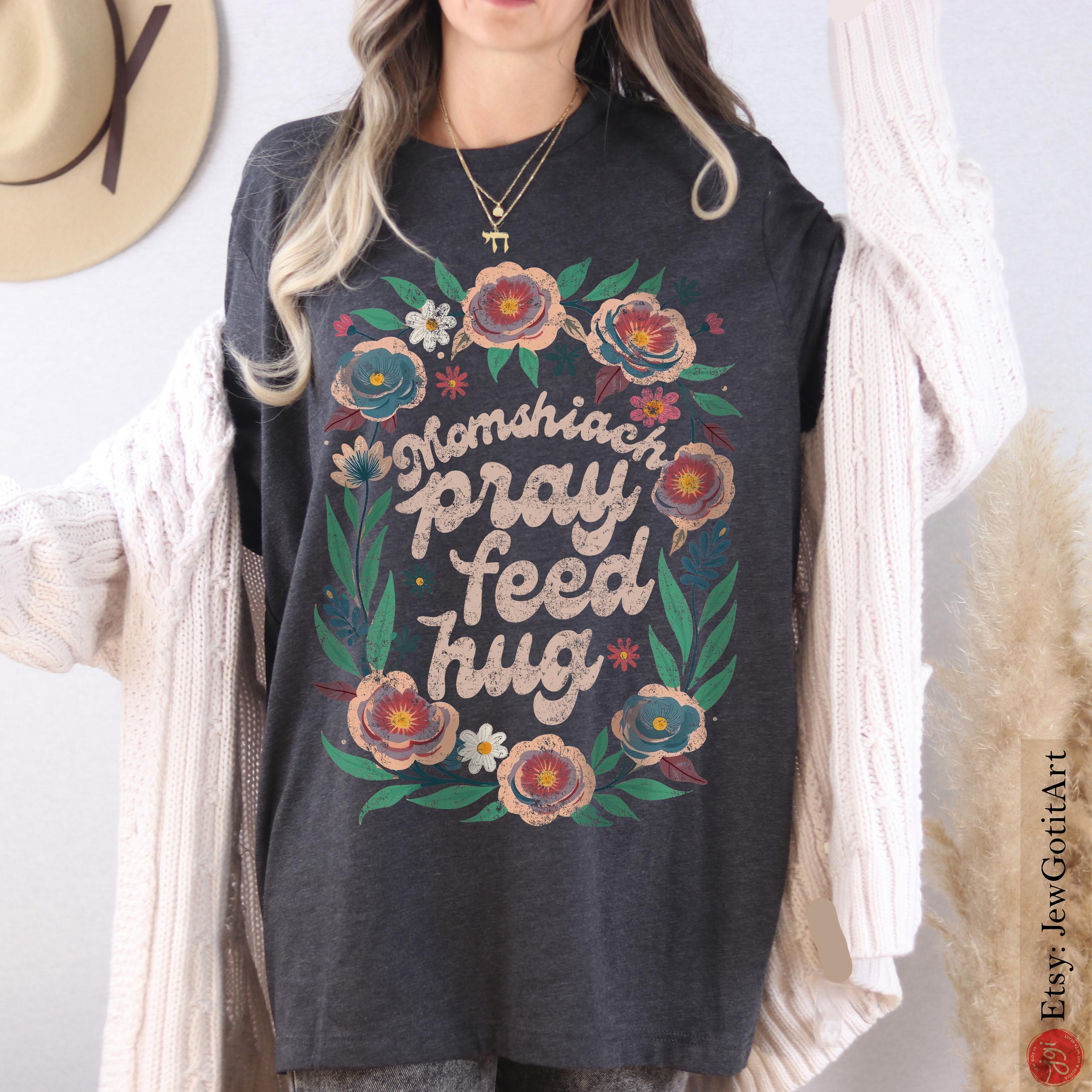 Jewish Mom Shirt Momshiach Pray Feed Hug Tee Jewish T-Shirt for Women Bible Mom Gift Shabbat Shirt Hebrew Jewish Apparel Shirt Israel Shirt