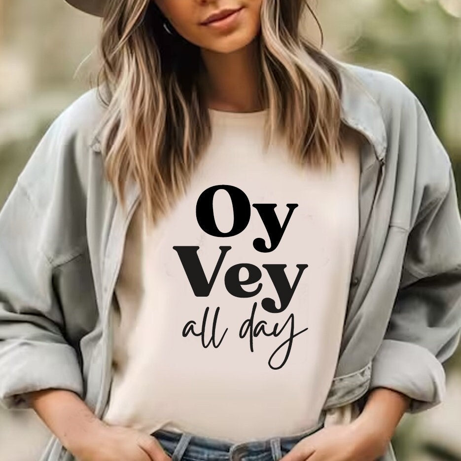 Oy Vey All Day shirt, Graphic tee, shirt woman man, jewish gift, Israel, Design Graphic Shirt, Gift for her, tshirt, Hanukkah gift, chanukah