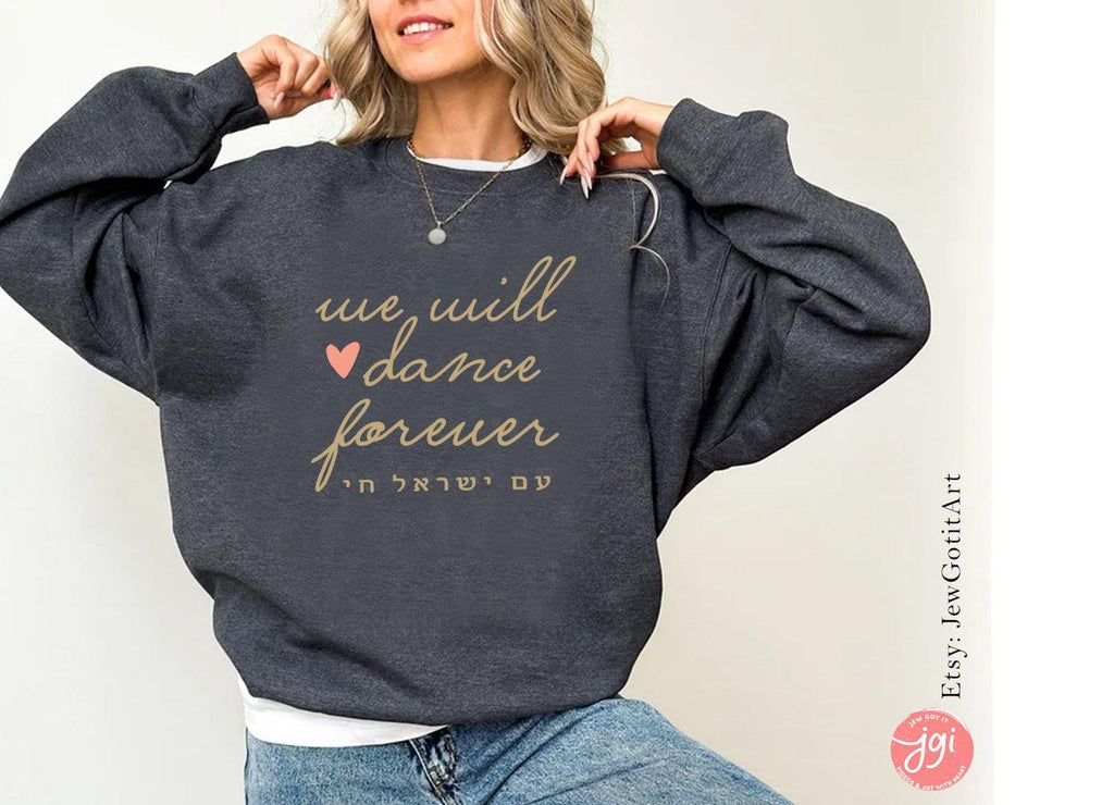 We will dance again forever Israel Sweatshirt shirt Unisex Tshirt jewish gift Israeli Artist Gift for her shirt Gifts Israelite Israel Shirt